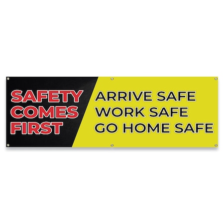 Signmission Safety Comes First Arrive Safe Work Safe Go Home Safe Banner Concession Stand Sided, B-72-30145 B-72-30145